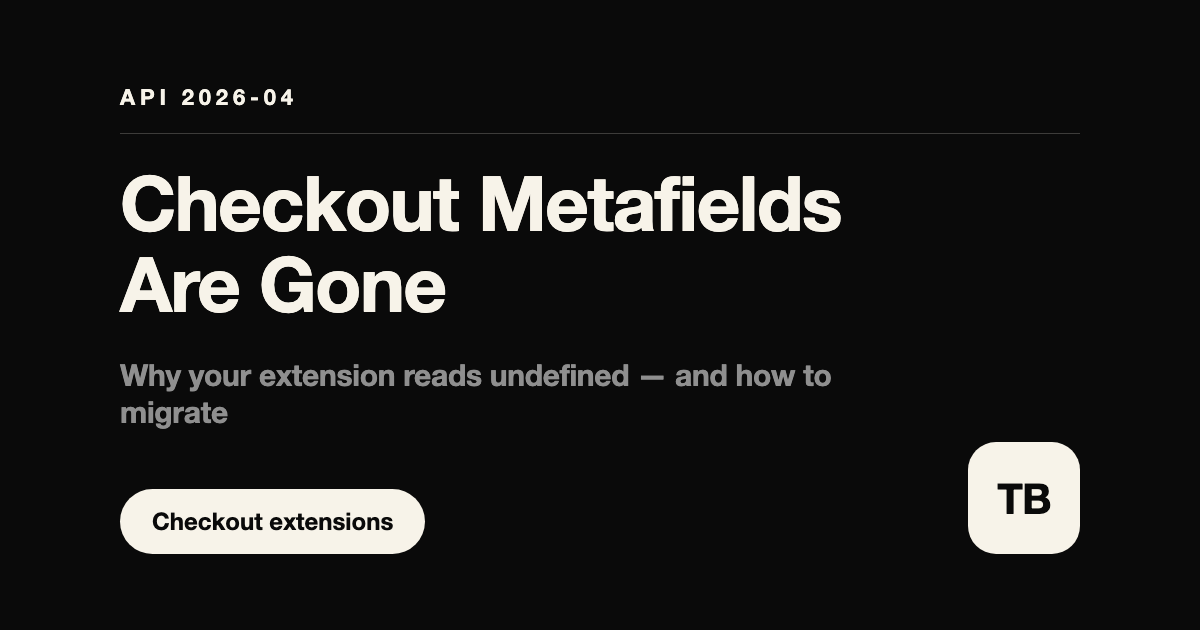 shopify.metafields Returns Undefined? Checkout Metafields Are Gone in 2026-04