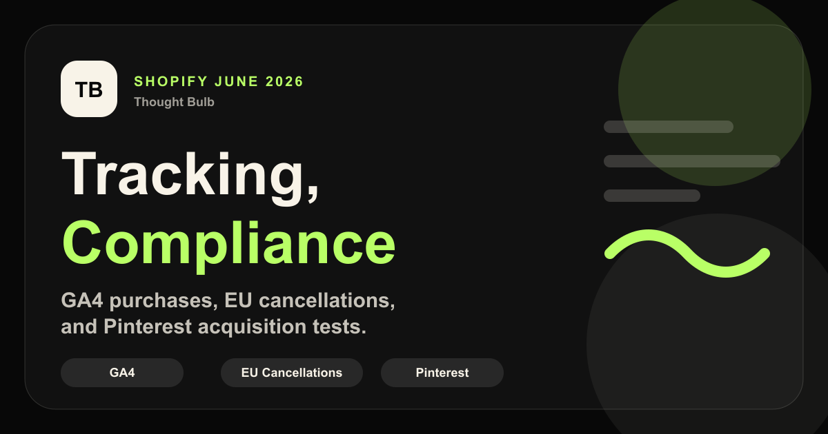Shopify June 2026 Updates: GA4 Purchases, EU Cancellations, and Pinterest Ads